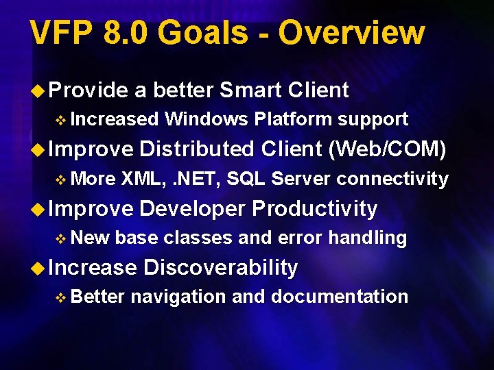 VFP 8. 0 Goals - Overview u Provide a better Smart Client v Increased