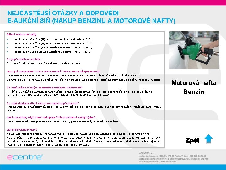 NEJČASTĚJŠÍ OTÁZKY A ODPOVĚDI E-AUKČNÍ SÍŇ (NÁKUP BENZÍNU A MOTOROVÉ NAFTY) Dělení motorové nafty