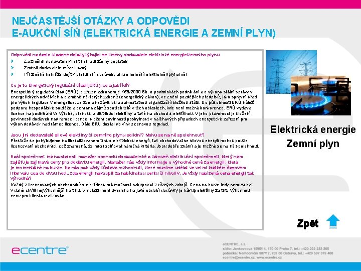 NEJČASTĚJŠÍ OTÁZKY A ODPOVĚDI E-AUKČNÍ SÍŇ (ELEKTRICKÁ ENERGIE A ZEMNÍ PLYN) Odpovědi na často