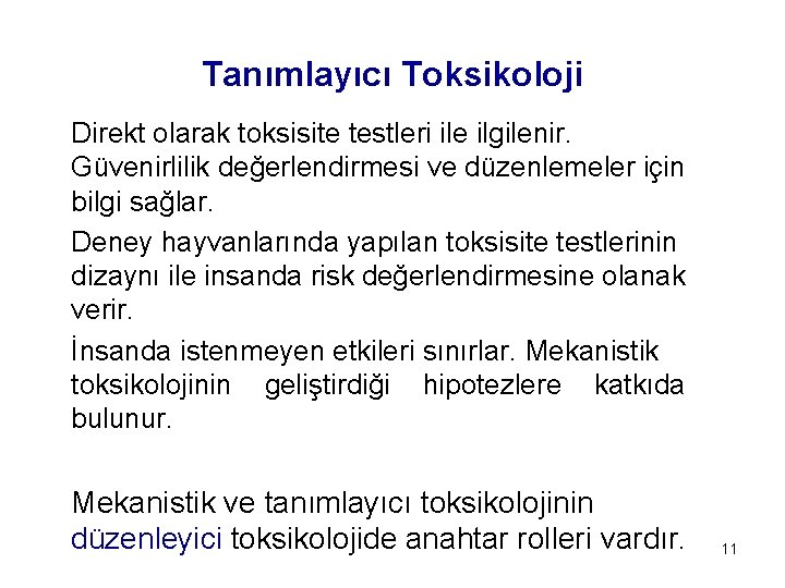 Tanımlayıcı Toksikoloji Direkt olarak toksisite testleri ile ilgilenir. Güvenirlilik değerlendirmesi ve düzenlemeler için bilgi