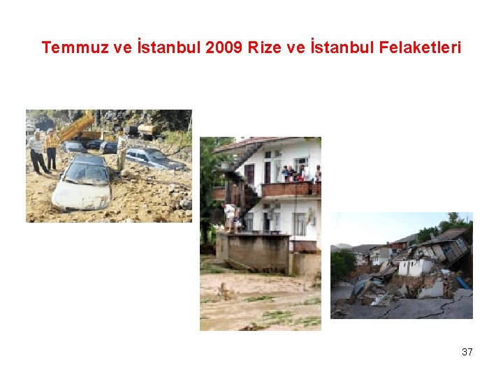 Temmuz ve İstanbul 2009 Rize ve İstanbul Felaketleri 37 