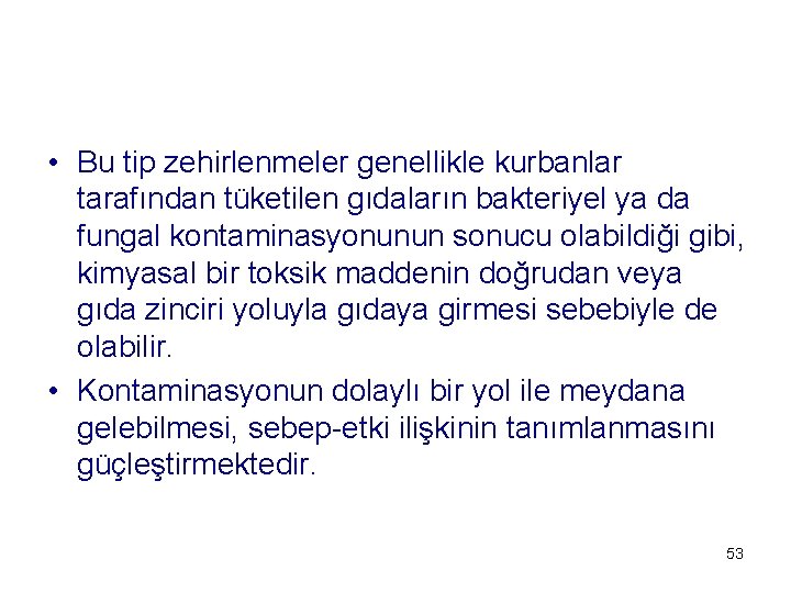  • Bu tip zehirlenmeler genellikle kurbanlar tarafından tüketilen gıdaların bakteriyel ya da fungal