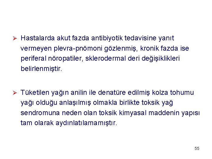 Ø Hastalarda akut fazda antibiyotik tedavisine yanıt vermeyen plevra-pnömoni gözlenmiş, kronik fazda ise periferal