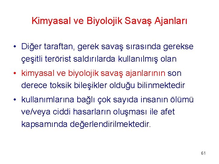 Kimyasal ve Biyolojik Savaş Ajanları • Diğer taraftan, gerek savaş sırasında gerekse çeşitli terörist