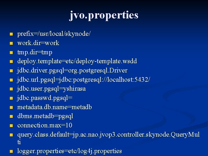 jvo. properties n n n n prefix=/usr/local/skynode/ work. dir=work tmp. dir=tmp deploy. template=etc/deploy-template. wsdd