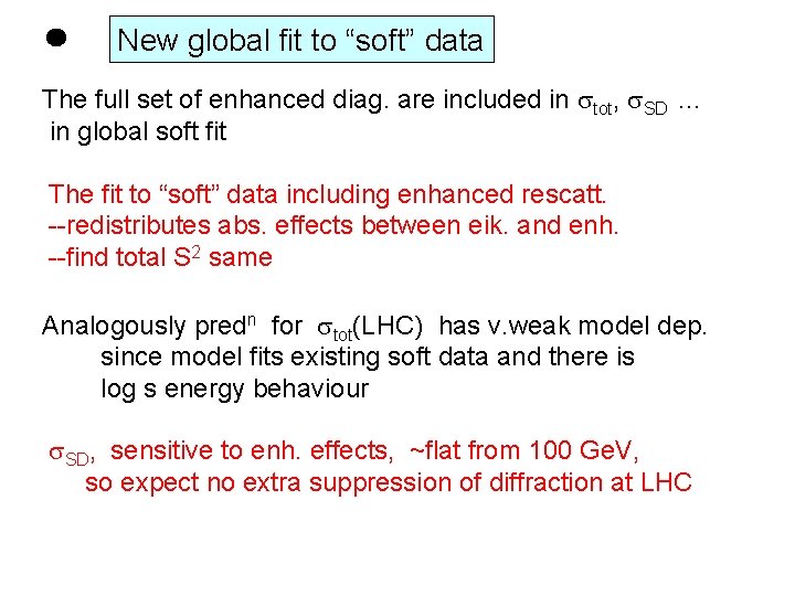 New global fit to “soft” data The full set of enhanced diag. are included