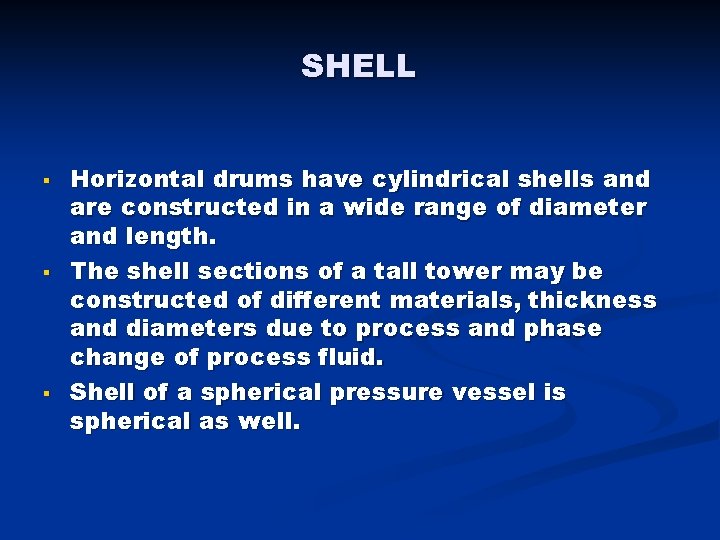 SHELL § § § Horizontal drums have cylindrical shells and are constructed in a