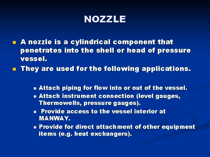 NOZZLE n n A nozzle is a cylindrical component that penetrates into the shell