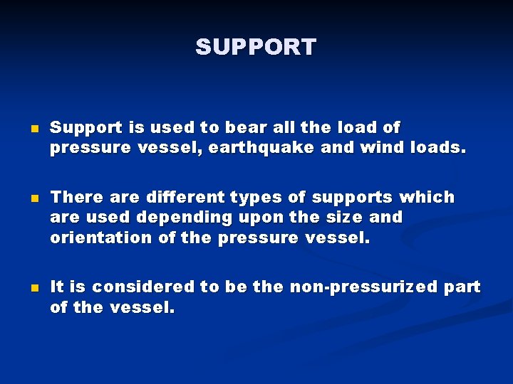 SUPPORT n n n Support is used to bear all the load of pressure