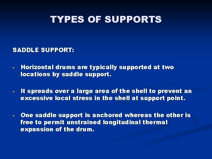 TYPES OF SUPPORTS SADDLE SUPPORT: § § § Horizontal drums are typically supported at