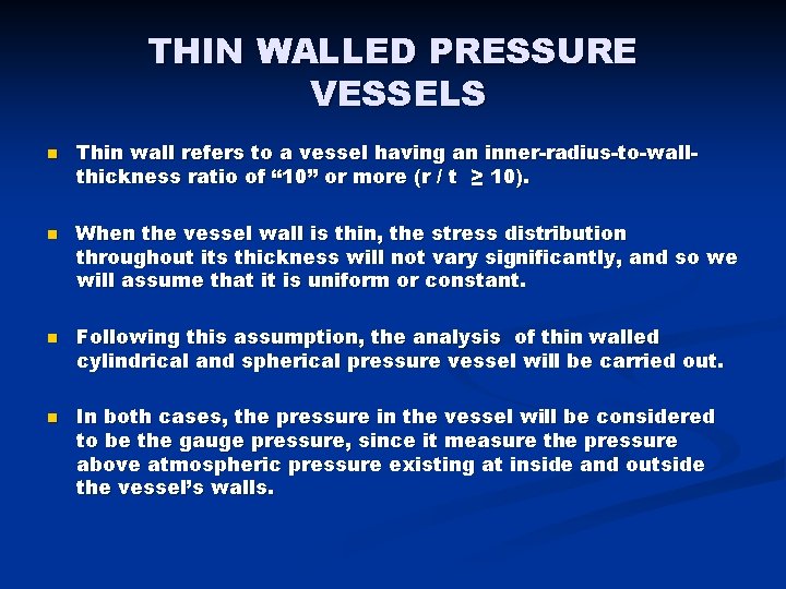 THIN WALLED PRESSURE VESSELS n n Thin wall refers to a vessel having an