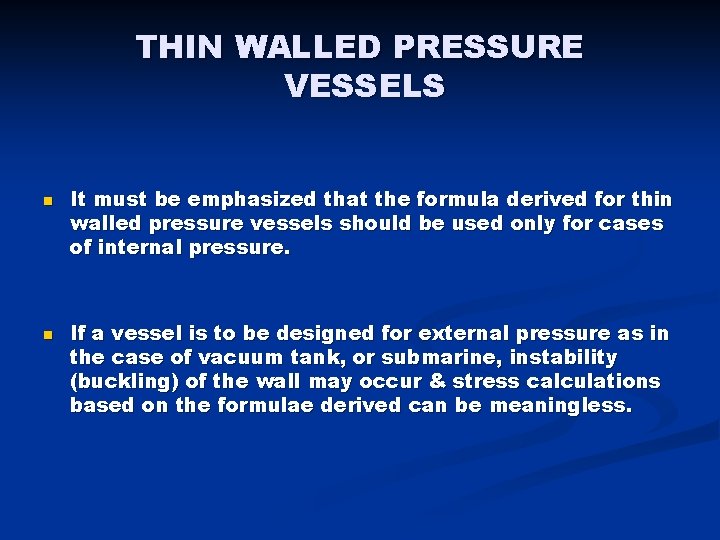 THIN WALLED PRESSURE VESSELS n n It must be emphasized that the formula derived