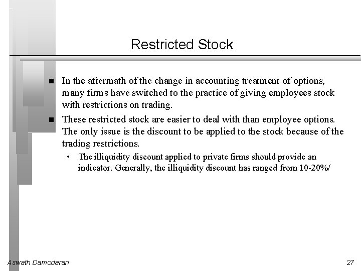 Restricted Stock In the aftermath of the change in accounting treatment of options, many