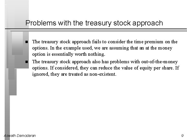 Problems with the treasury stock approach The treasury stock approach fails to consider the