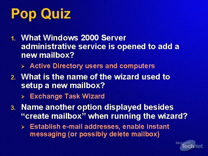 Pop Quiz 1. What Windows 2000 Server administrative service is opened to add a