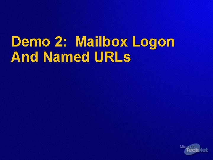 Demo 2: Mailbox Logon And Named URLs 