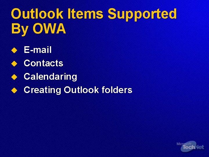 Outlook Items Supported By OWA u u E-mail Contacts Calendaring Creating Outlook folders 