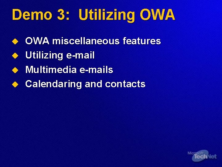 Demo 3: Utilizing OWA u u OWA miscellaneous features Utilizing e-mail Multimedia e-mails Calendaring