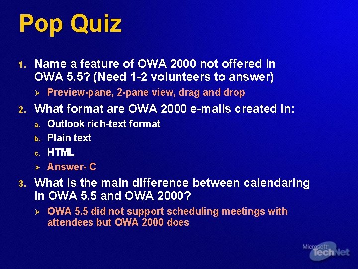 Pop Quiz 1. Name a feature of OWA 2000 not offered in OWA 5.