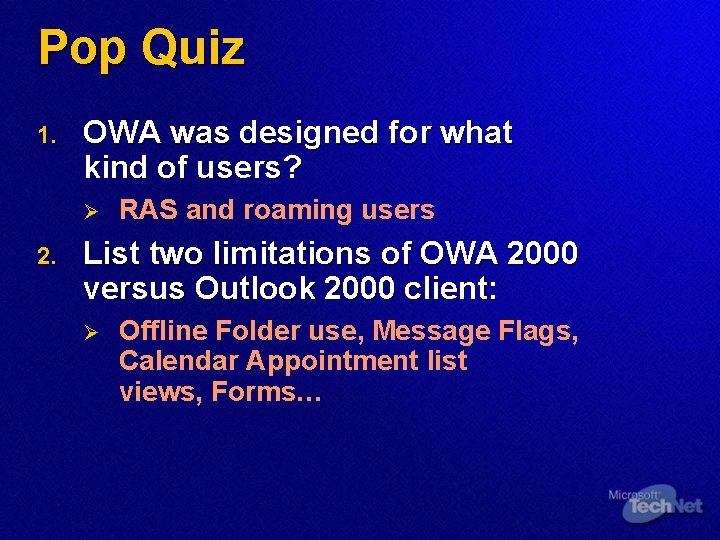 Pop Quiz 1. OWA was designed for what kind of users? Ø 2. RAS