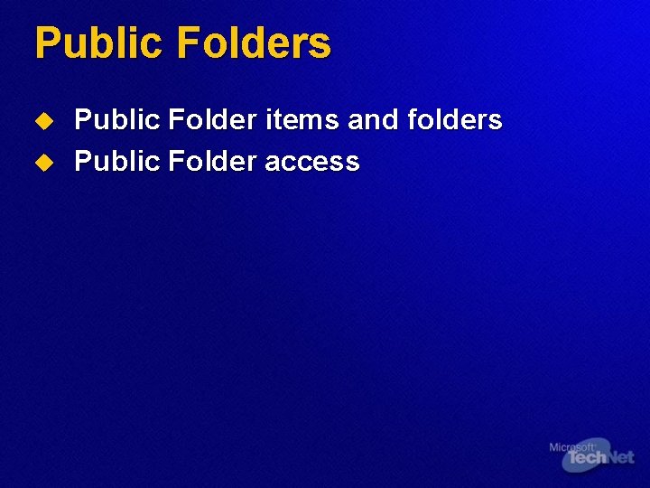 Public Folders u u Public Folder items and folders Public Folder access 