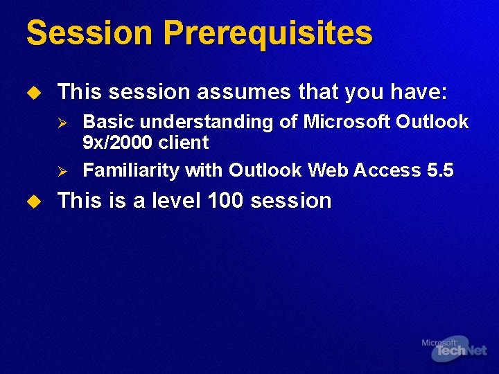Session Prerequisites u This session assumes that you have: Ø Ø u Basic understanding