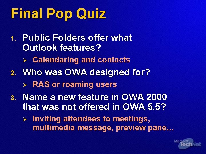 Final Pop Quiz 1. Public Folders offer what Outlook features? Ø 2. Who was