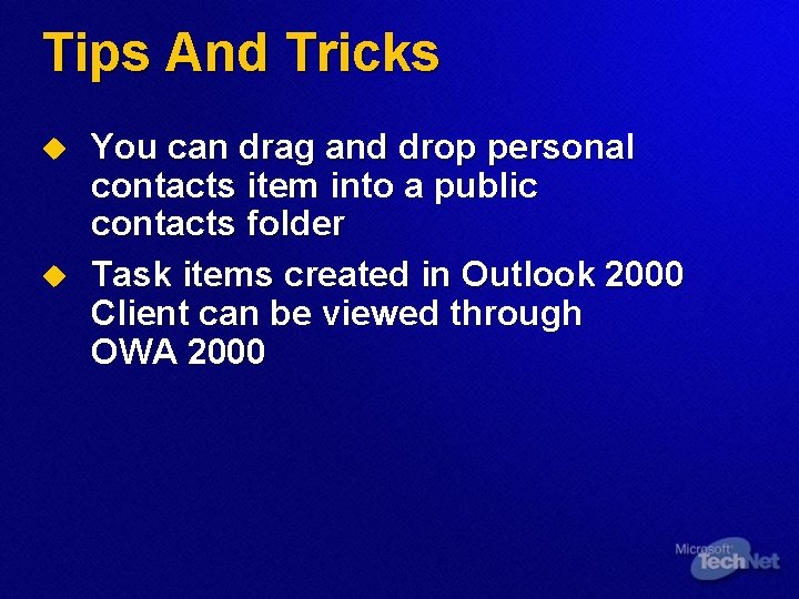 Tips And Tricks u u You can drag and drop personal contacts item into