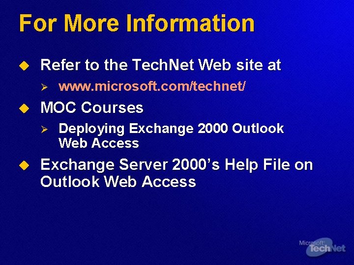 For More Information u Refer to the Tech. Net Web site at Ø u