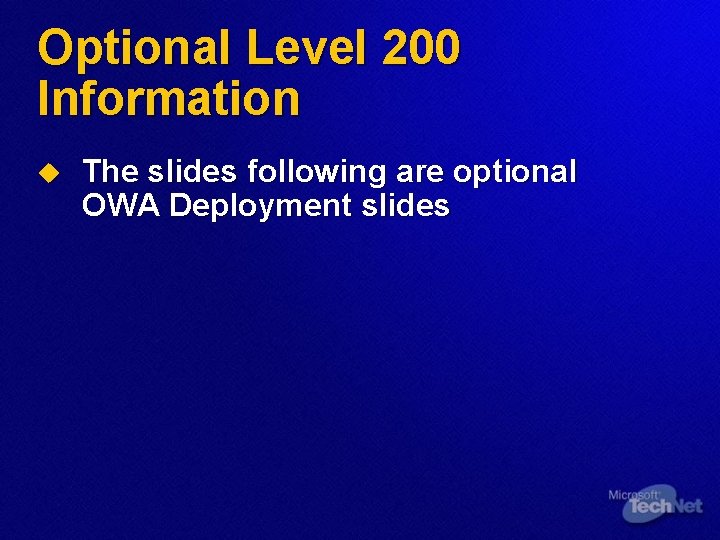 Optional Level 200 Information u The slides following are optional OWA Deployment slides 