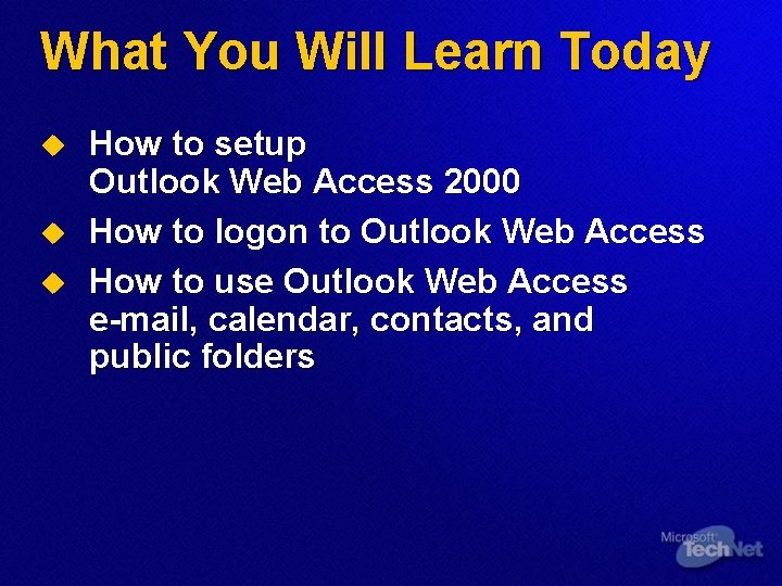 What You Will Learn Today u u u How to setup Outlook Web Access