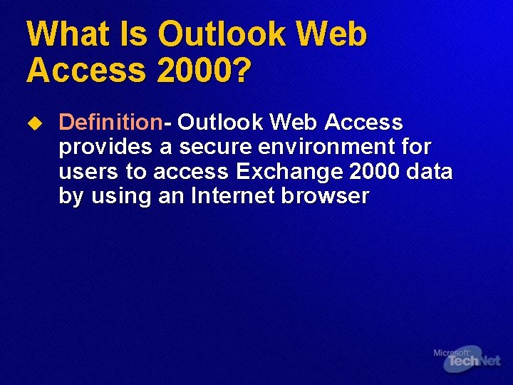 What Is Outlook Web Access 2000? u Definition- Outlook Web Access provides a secure