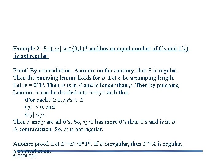 Application of Pumping Lemma Example 2: B={ w | w {0, 1}* and has