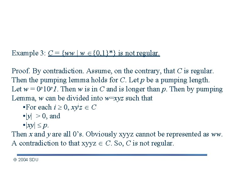 Application of Pumping Lemma Example 3: C = {ww | w {0, 1}*} is