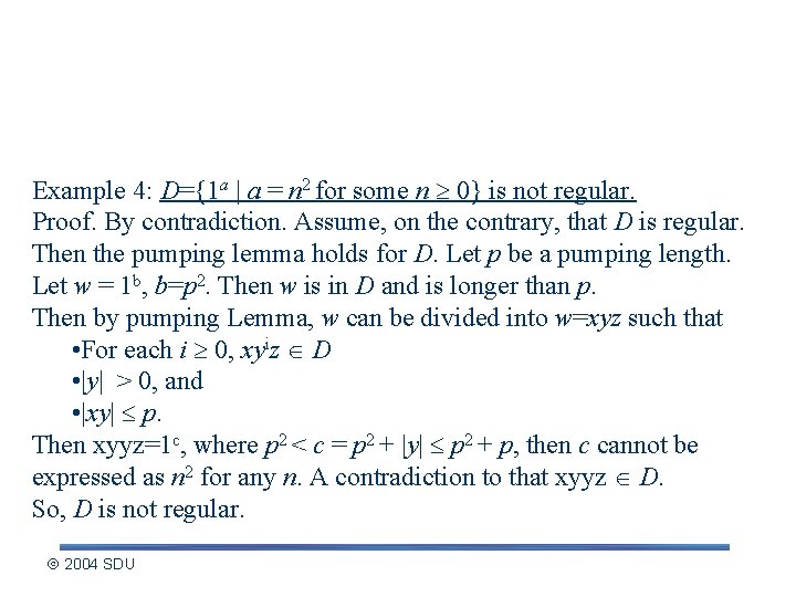 Application of Pumping Lemma Example 4: D={1 a | a = n 2 for