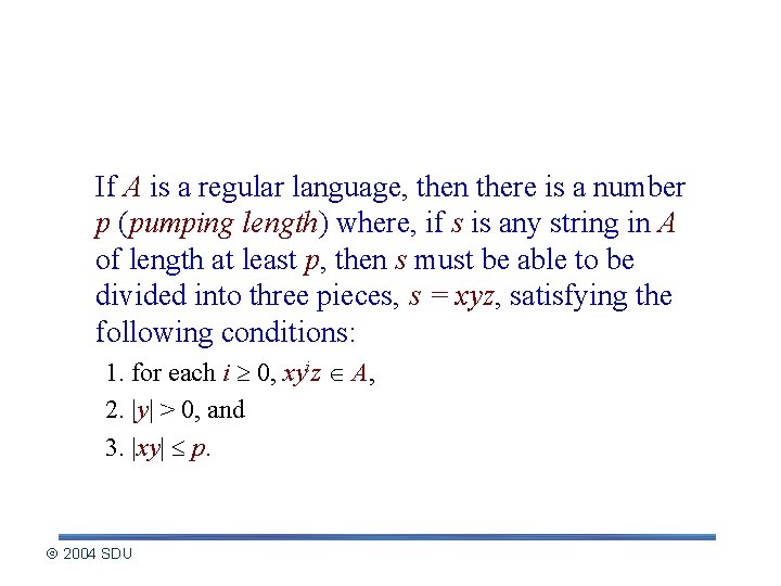 Statement of Pumping Lemma If A is a regular language, then there is a