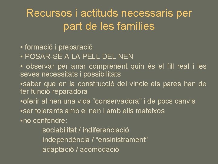 Recursos i actituds necessaris per part de les famílies • formació i preparació •