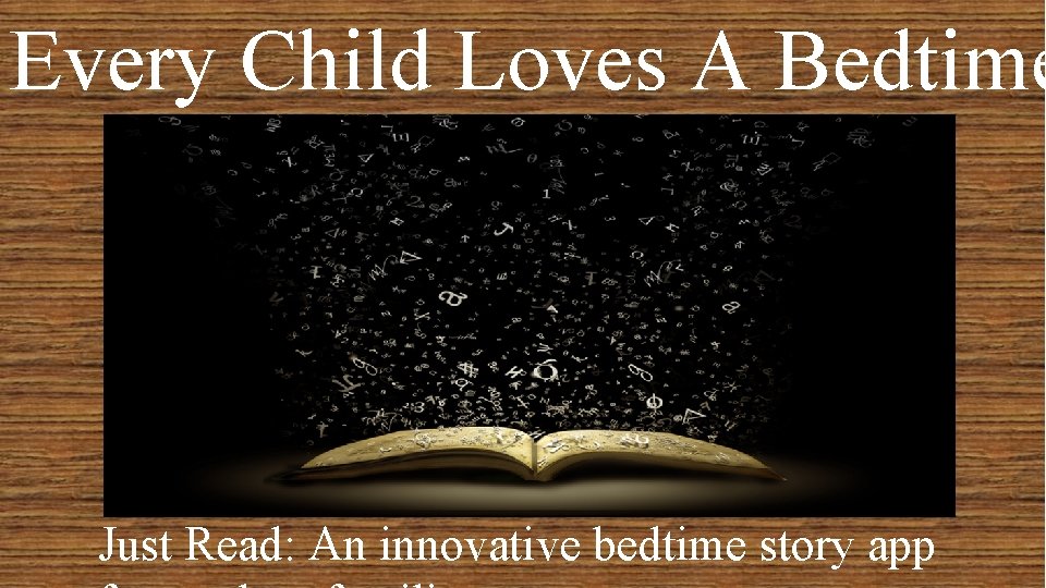 Every Child Loves A Bedtime Just Read: An innovative bedtime story app 