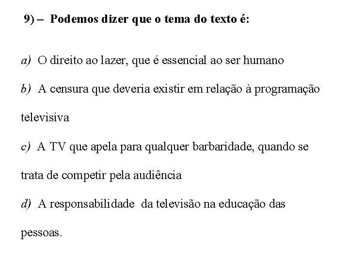 9) – Podemos dizer que o tema do texto é: a) O direito ao