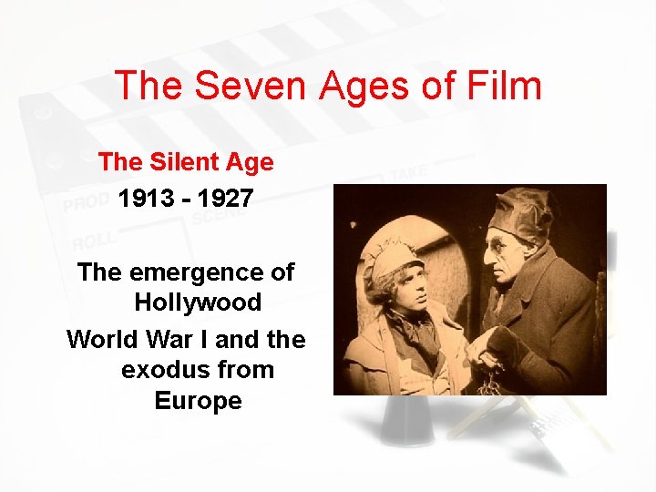 The Seven Ages of Film The Silent Age 1913 - 1927 The emergence of