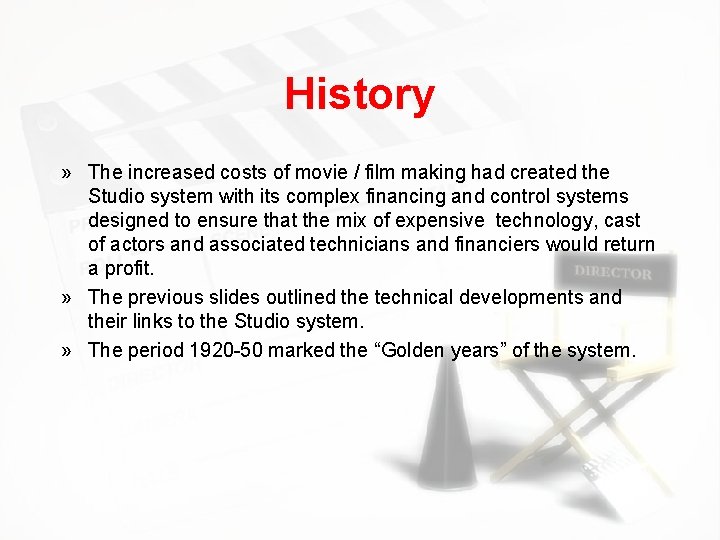 History » The increased costs of movie / film making had created the Studio