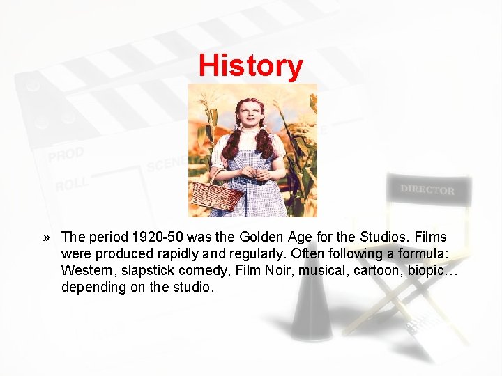 History » The period 1920 -50 was the Golden Age for the Studios. Films