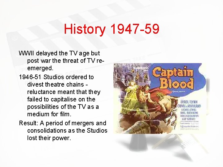 History 1947 -59 WWII delayed the TV age but post war the threat of