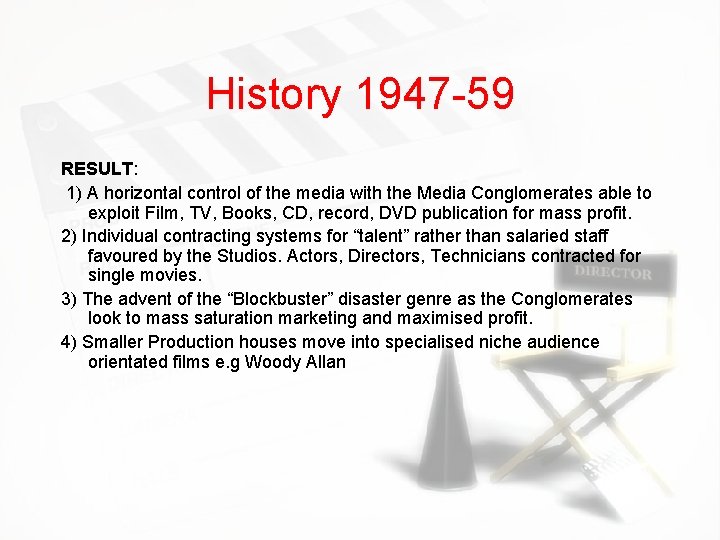 History 1947 -59 RESULT: 1) A horizontal control of the media with the Media