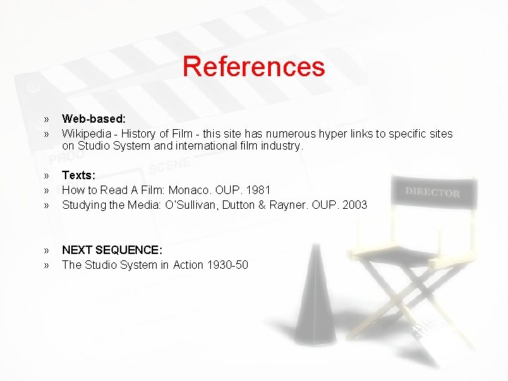 References » » Web-based: Wikipedia - History of Film - this site has numerous