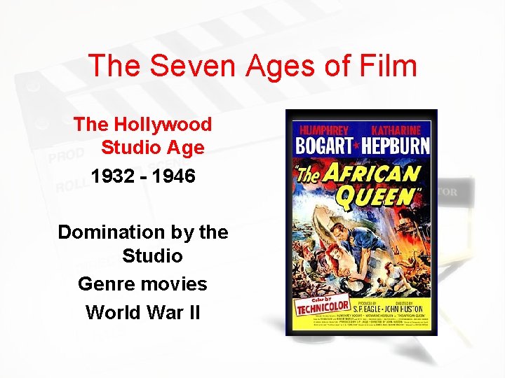 The Seven Ages of Film The Hollywood Studio Age 1932 - 1946 Domination by