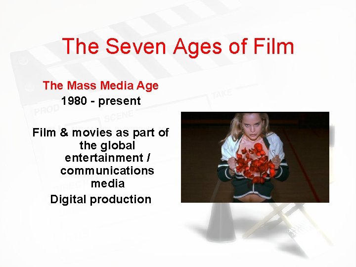 The Seven Ages of Film The Mass Media Age 1980 - present Film &