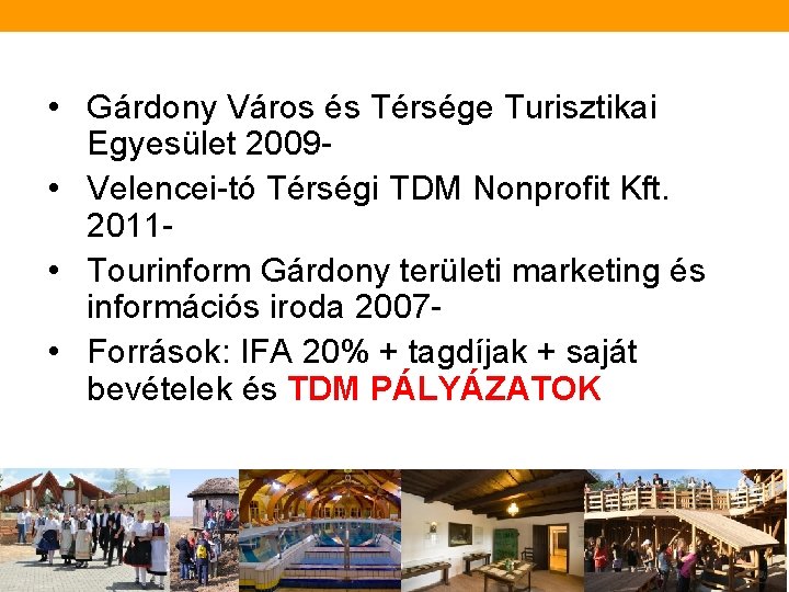  • Gárdony Város és Térsége Turisztikai Egyesület 2009 • Velencei-tó Térségi TDM Nonprofit