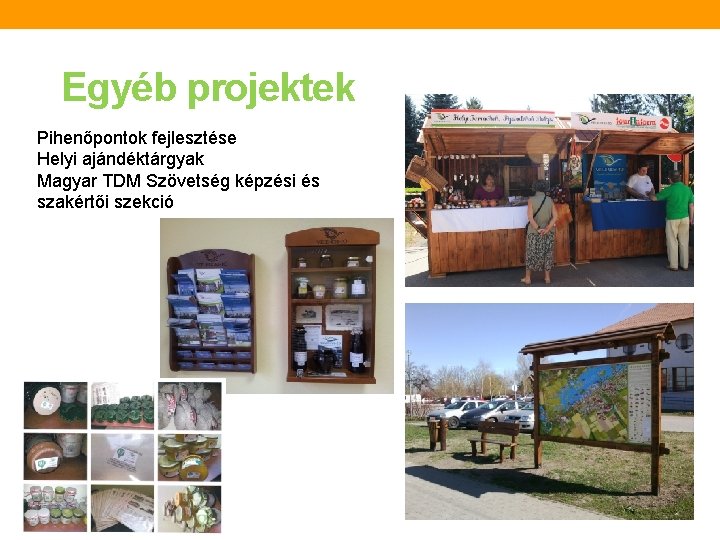 Egyéb projektek Pihenőpontok fejlesztése Helyi ajándéktárgyak Magyar TDM Szövetség képzési és szakértői szekció 