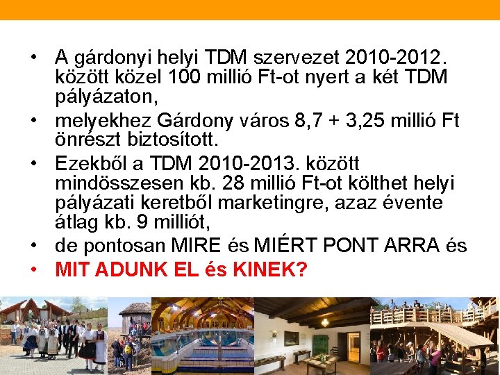  • A gárdonyi helyi TDM szervezet 2010 -2012. között közel 100 millió Ft-ot